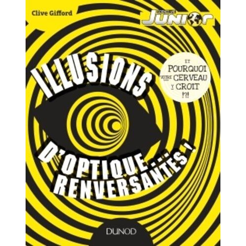Illusions D'optique - Renversantes !