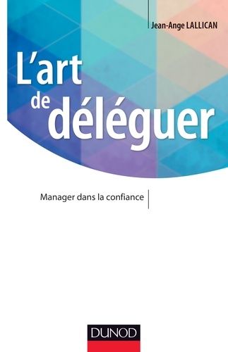 L'art De Déléguer - Manager Dans La Confiance