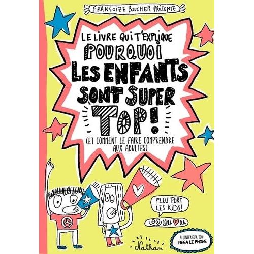Le Livre Qui T'explique Pourquoi Les Enfants Sont Super Top !
