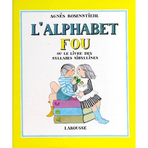 L'alphabet Fou Ou Le Livre Des Syllabes Sibyllines - Se Lit À Haute Voix Et De Plus En Plus Vite