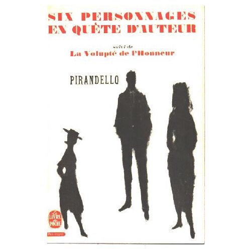 Six Personnages En Quête D'auteur Suivi De La Volupté De L'honneur
