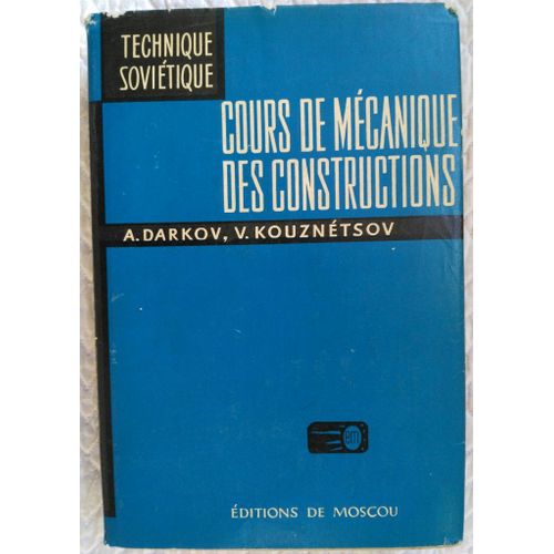 Cours De Mécanique Des Constructions (Traduit Du Russe Par B. Latchinov) - Collection "Technique Soviétique"