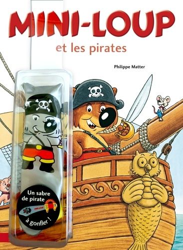 Mini-Loup - Mini-Loup Et Les Pirates - Avec Un Sabre De Pirate À Gonfler