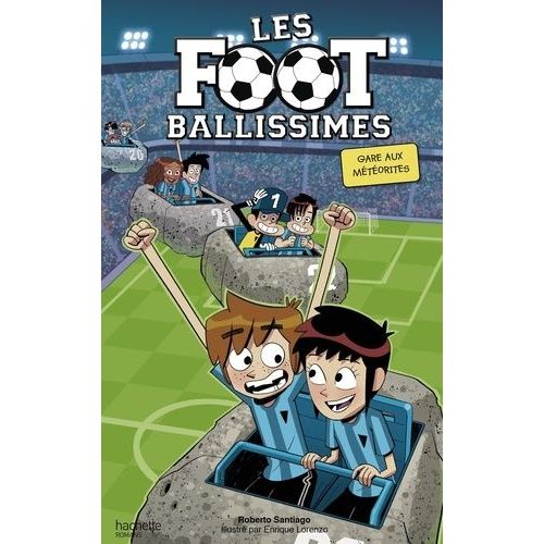 Les Footballissimes - Tome 9 - Gare Aux Météorites