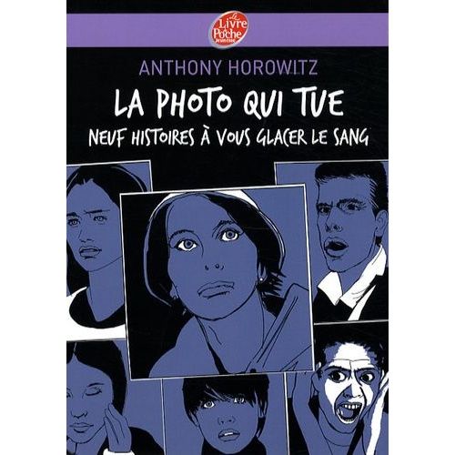 La Photo Qui Tue - Neuf Histoires À Vous Glacer Le Sang