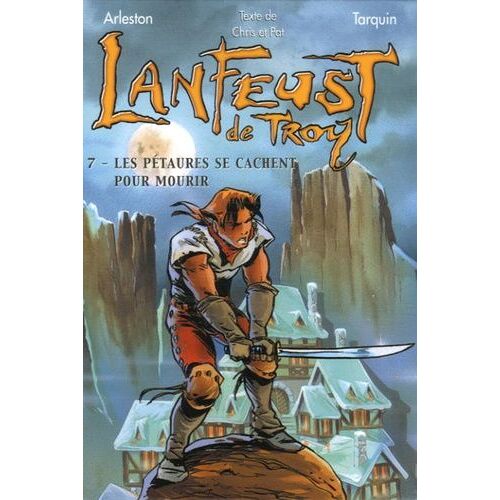 Lanfeust De Troy Tome 7 - Les Pétaures Se Cachent Pour Mourir