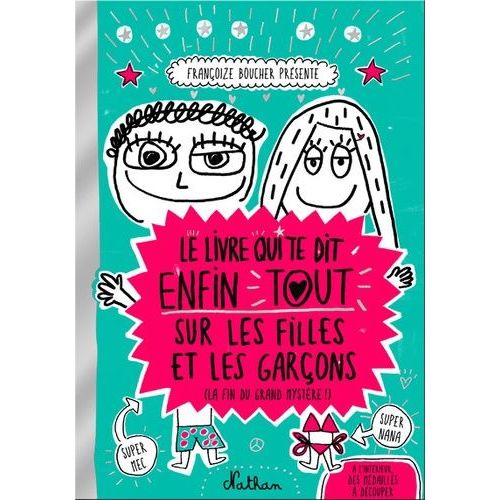 Le Livre Qui Te Dit Enfin Tout Sur Les Filles Et Les Garçons (La Fin Du Grand Mystère !)