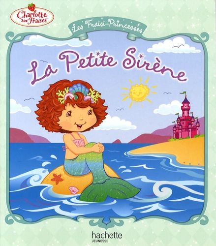 Les Fraisi-Princesses - La Petite Sirène