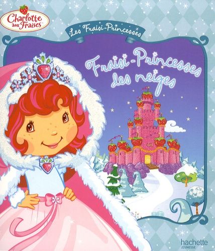 Les Fraisi-Princesses - Fraisi-Princesses Des Neiges