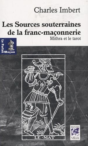 Les Sources Souterraines De La Franc-Maçonnerie - Mithra Et Le Tarot