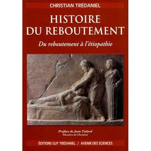 Histoire Du Reboutement - Du Reboutement À L'étiopathie