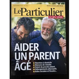Le Particulier Hors-Série Septembre 2021 N° 184 - Aider Un Parent Âgé