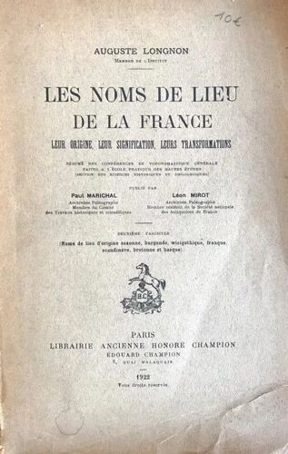 Les Noms De Lieu De La France : Leur Origine Leur Signification Leur Transformations / Noms De Lieu D'origine Saxonne Burgonde Wisigothique Franque Scandinave Bretonne Et Basque (Fasc.2)