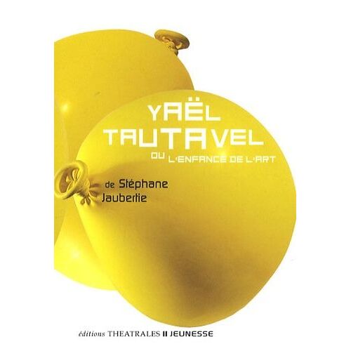 Yaël Tautavel - Ou L'enfance De L'art