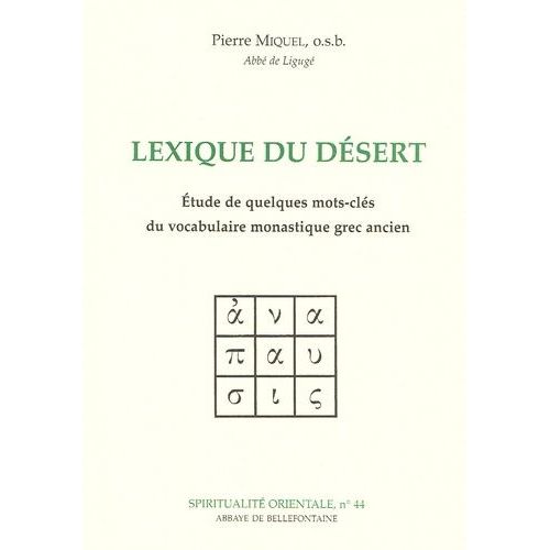 Lexique Du Desert - Etude De Quelques Mots-Cles Du Vocabulaire Monastique Grec Ancien