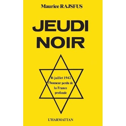 Jeudi Noir - 16 Juillet 1942, L'honneur Perdu De La France Profonde