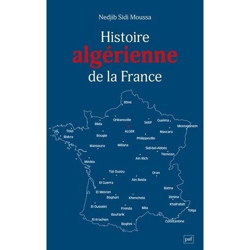 Histoire Algérienne De La France - Une Centralité Refoulée, De 1962 À Nos Jours