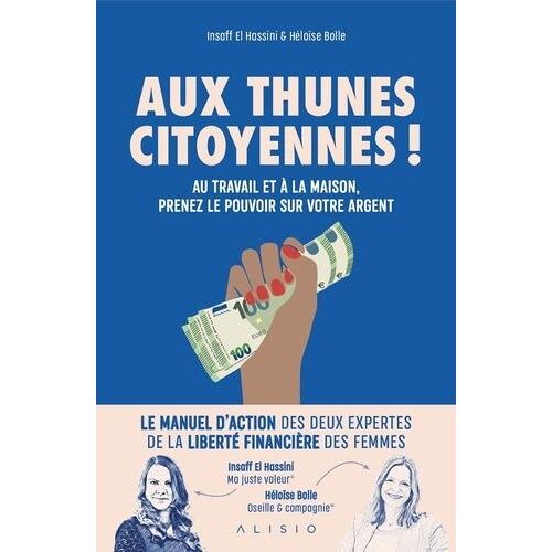 Aux Thunes Citoyennes ! - Au Travail Et À La Maison, Prenez Le Pouvoir Sur Votre Argent