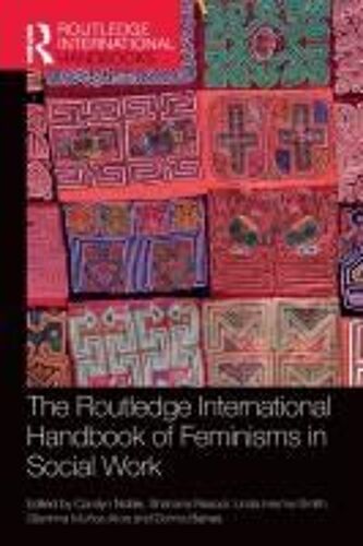 The Routledge International Handbook Of Feminisms In Social Work