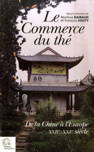 Le Commerce Du Thé - De La Chine À L'europe Xviie-Xxie Siècle