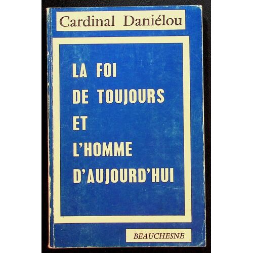 La Foi De Toujours Et L'homme D'aujourd'hui