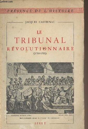 Le Tribunal Révolutionnaire (1792-1795) - Collection Présence De L Histoire