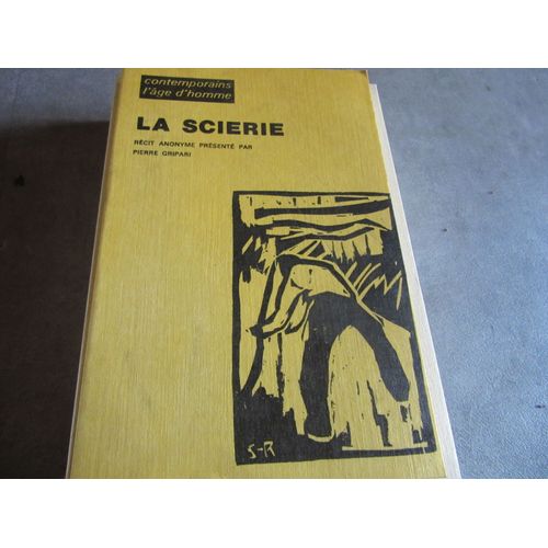 La Scierie Recit Anonyme Presente Par Pierre Gripari Edition Age D Homme 1975