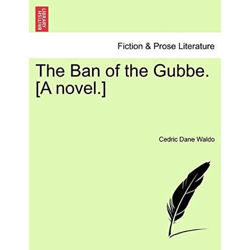 The Ban Of The Gubbe. [A Novel.]