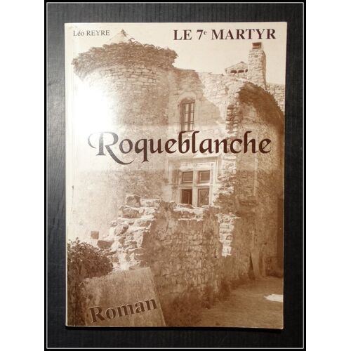 Roqueblanche : Le 7e Martyr