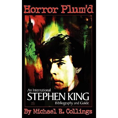 Horror Plum'd: International Stephen King Bibliography And Guide 1960-2000