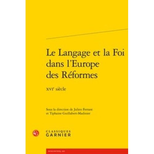 Le Langage Et La Foi Dans L'europe Des Réformes - Xvie Siècle