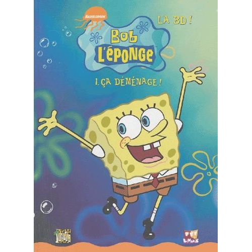 Bob L'éponge La Bd - Tome 1 - Ca Déménage !
