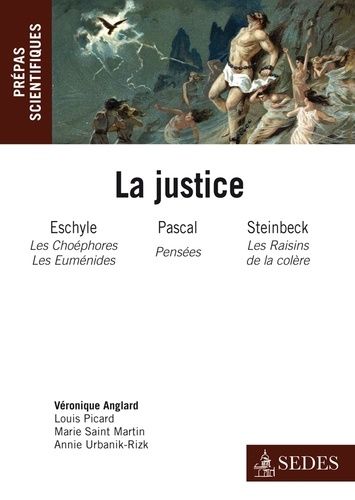 La Justice - Eschyle, Les Choéphores Et Les Euménides- Blaise Pascal, Pensées- John Steinbeck, Les Raisins De La Colère