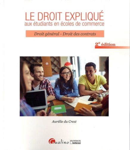Le Droit Expliqué Aux Étudiants En Écoles De Commerce - Droit Général - Droit Des Contrats