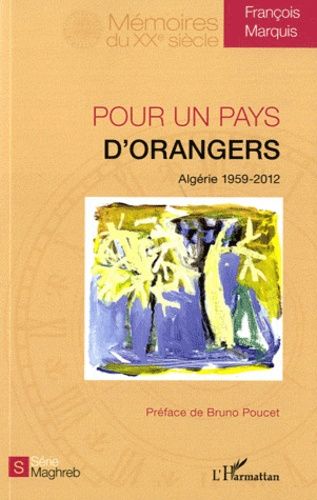 Pour Un Pays D'orangers - Algérie 1959-2012