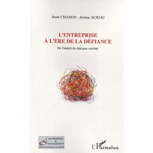 L'entreprise À L'ère De La Défiance - De L'intérêt Du Dialogue Sociétal
