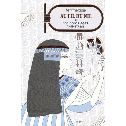 Au Fil Du Nil - 100 Coloriages Anti-Stress