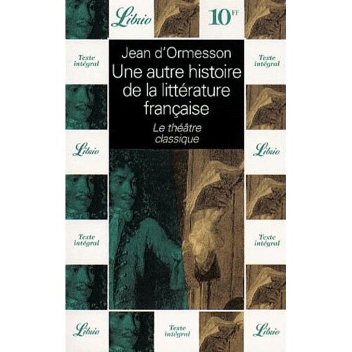 Une Autre Histoire De La Littérature Française - Le Théâtre Classique