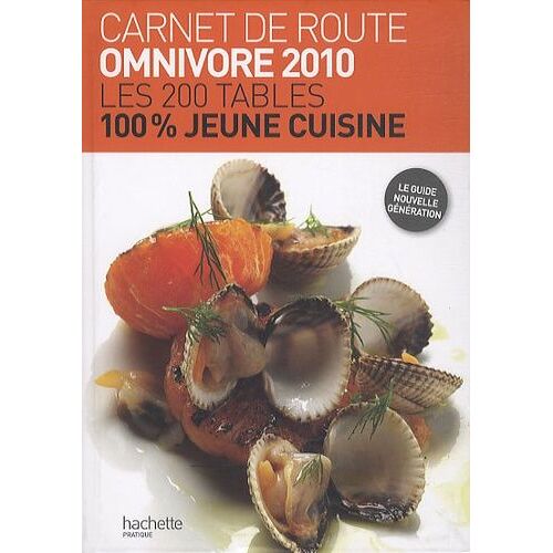 Carnet De Route Omnivore 2010 - Les 200 Tables 100% Jeune Cuisine