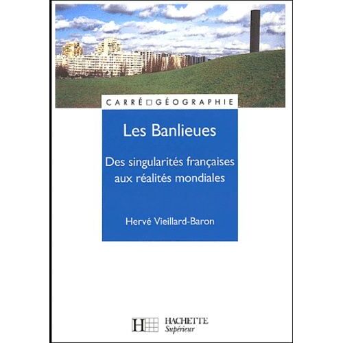 Les Banlieues - Des Singularités Françaises Aux Réalités Mondiales