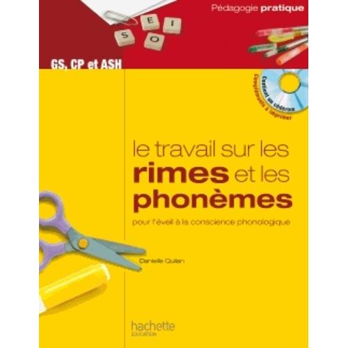 Le Travail Sur Les Rimes Et Les Phonèmes Pour L'éveil À La Conscience Phonologique - Des Activités Et Des Jeux Pour Manipuler Les Rimes Et Les Phonèmes Dès La Fin De La Ms Et En Ash (1...