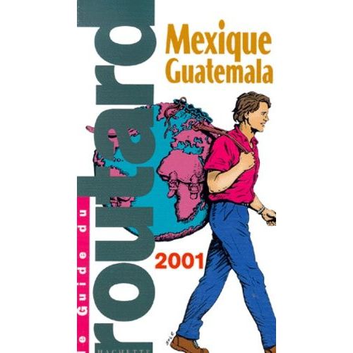 Mexique, Guatemala, Bélize - Edition 2001