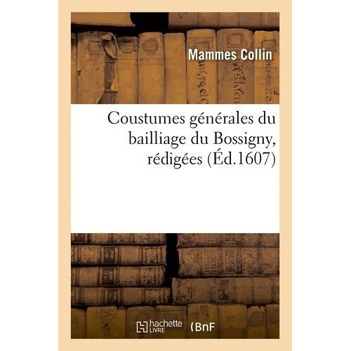Coustumes Générales Du Bailliage Du Bossigny, Rédigées (Éd.1607)