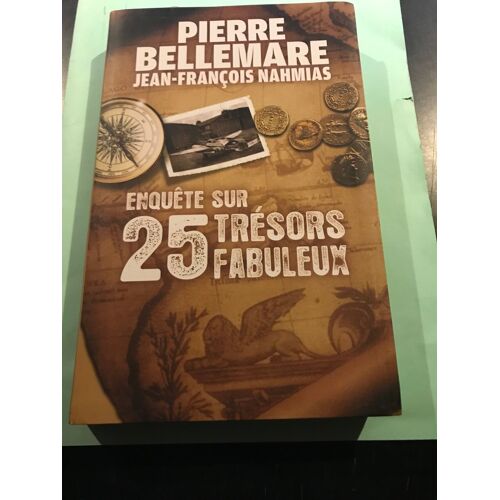 Enquete Sur 25 Tresors Fabuleux (Pierre Bellemare Et J.Francois Nahmias)