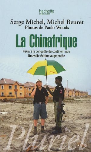 La Chinafrique - Pékin À La Conquête Du Continent Noir