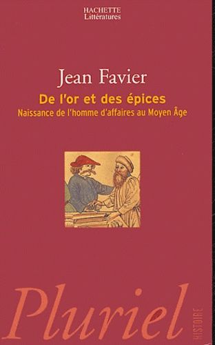 De L'or Et Des Épices - Naissance De L'homme D'affaires Au Moyen Age