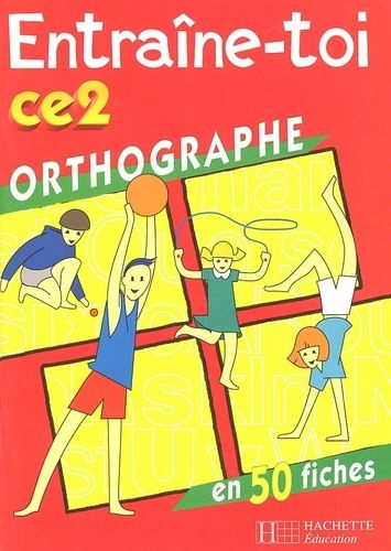 Orthographe Ce2 En 50 Fiches