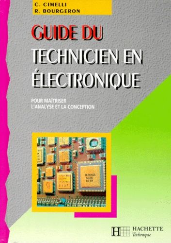 Guide Du Technicien En Electronique - Pour Maîtriser L'analyse Et La Conception