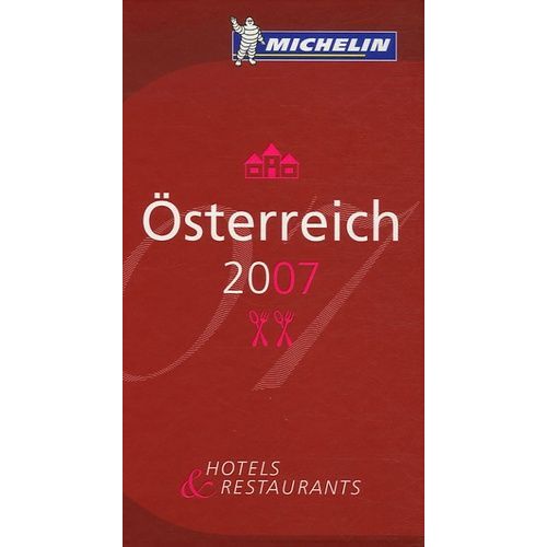 Osterreich - Hotels & Restaurants - Le Guide Rouge Michelin 2007