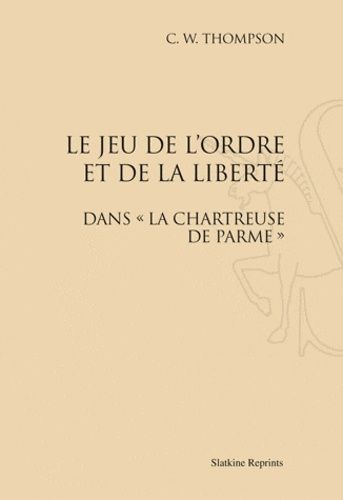 Le Jeu De L'ordre Et De La Liberté Dans La Chartreuse De Parme